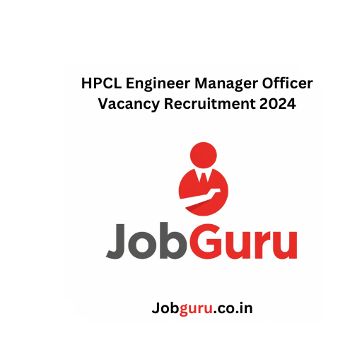 HPCL Engineer Manager Officer Vacancy Recruitment 2024