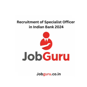 Recruitment of Specialist Officer in Indian Bank 2024