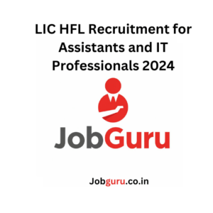 LIC HFL Recruitment for Assistants and IT Professionals 2024