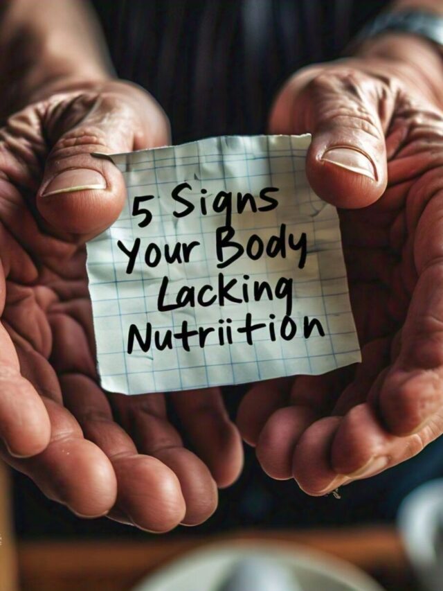 5 Signs Your Body Is Lacking Nutrition